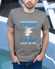 Load image into Gallery viewer, I May Not Live In Scotland But Scotland Lives In Me Custom Design Guys Tee
