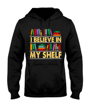 Load image into Gallery viewer, I Believe In My Shelf Trending For Book Lovers Hoodie

