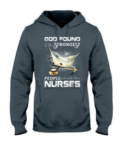Load image into Gallery viewer, God Found Is The Strongest People And Made Then Nurses Gift For Nurse Hoodie
