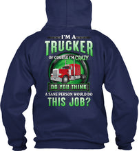Load image into Gallery viewer, I'm A Trucker Of Course I'm Crazy Special Custom Design Hoodie
