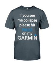 Load image into Gallery viewer, If You See Me Collapse Please Hit Pause On My Garmin Guys Tee
