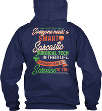 Load image into Gallery viewer, Everyone Need A Smart Sarcastic Surgical Tech Special Custom Design For Personalized Job Gift Hoodie
