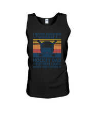 Load image into Gallery viewer, I Never Dreamed I Would Be A Hockey Dad Special Custom Design Unisex Tank Top
