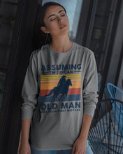 Load image into Gallery viewer, Assuming I'm Just An Old Man Was Your First Mistake Gift For Horse Lovers Unisex Long Sleeve
