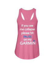 Load image into Gallery viewer, If You See Me Collapse Please Hit Pause On My Garmin Ladies Flowy Tank

