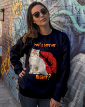 Load image into Gallery viewer, Cat With Red Lips You'll Love Me Forever Gift For Cat Lovers Sweatshirt
