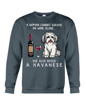 Load image into Gallery viewer, A Woman Cannot Survive On Wine Alone She Also Needs A Havanese Sweatshirt
