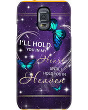 Load image into Gallery viewer, Gift For Women Butterfly I'll Hold You In My Heart Phone case
