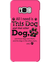 Load image into Gallery viewer, All I Need Is This Dog And That Other Dog Custom Gift For Dog Lovers Phone case
