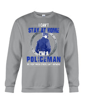 Load image into Gallery viewer, I Can't Stay At Home I'm A Policeman Unique Custom Design Sweatshirt
