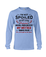 Load image into Gallery viewer, I'm Just Loved Protected And Well Taken Care Of My Mother Gift For Daughter Unisex Long Sleeve
