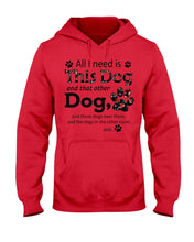 Load image into Gallery viewer, All I Need Is This Dog And That Other Dog Custom Gift For Dog Lovers Hoodie

