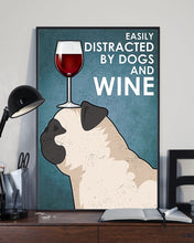Load image into Gallery viewer, Easily Distracted By Dogs And Wine Gift For Pug Lovers Vertical Poster
