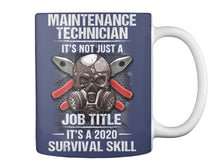 Load image into Gallery viewer, Maintenance Technician It's Not Just A Job Title It's 2020 Survival Skill Mug
