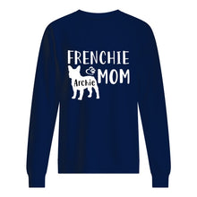 Load image into Gallery viewer, Frenchie Archie Mom  Special Custom Design For Personalized Name Sweatshirt

