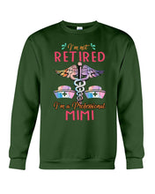 Load image into Gallery viewer, I'm Not Retrired I'm A Professional Mim Custom Gift For Nurse Sweatshirt
