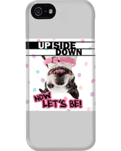 Load image into Gallery viewer, Boston Upside Down Now Let's Be Gift For Dog Lovers Phone case
