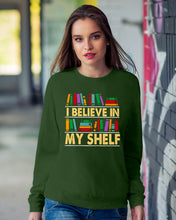 Load image into Gallery viewer, I Believe In My Shelf Trending For Book Lovers Sweatshirt
