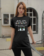 Load image into Gallery viewer, April Birthday Girl The One Where I Was Quarantined 2020 Guys Tee
