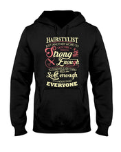 Load image into Gallery viewer, Hairstylist Just Another Word To Describe A Person Strong Enough To Tolerate Everything And Soft Enough Hoodie
