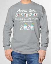 Load image into Gallery viewer, April Birthday Girl The One Where I Was Quarantined 2020 Unisex Long Sleeve
