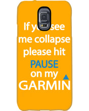 Load image into Gallery viewer, If You See Me Collapse Please Hit Pause On My Garmin Phone case
