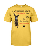 Load image into Gallery viewer, A Woman Can't Survive On Self-quarantine Alone Also Needs Mininature Pinscher Guys Tee
