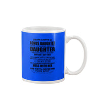 Load image into Gallery viewer, I Don't Have A Bonus Daughter Gift For Step Daughter Mug
