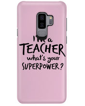 Load image into Gallery viewer, I'm A Teacher What Is You Superpower Gift For Teacher Phone case
