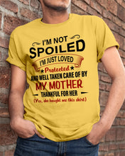 Load image into Gallery viewer, I'm Just Loved Protected And Well Taken Care Of My Mother Gift For Daughter Guys Tee
