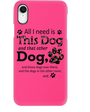 Load image into Gallery viewer, All I Need Is This Dog And That Other Dog Custom Gift For Dog Lovers Phone case
