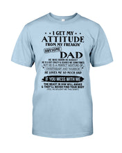 Load image into Gallery viewer, I Ge My Attitude From My August Dad Birthday Meaningful Gift Guys Tee
