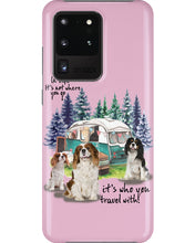 Load image into Gallery viewer, Cavalier King It's Who You Travel With Gift For Dog Lovers Phone case
