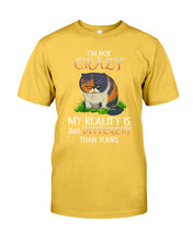 Load image into Gallery viewer, I'm Not Crazy My Reality Is Just Different Than Yours Custom Guys Tee
