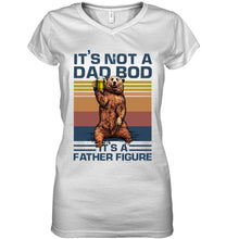 Load image into Gallery viewer, It's Not A Dad Bod It's A Father Figure Bear Ladies V-Neck
