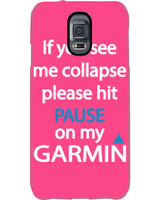 Load image into Gallery viewer, If You See Me Collapse Please Hit Pause On My Garmin Phone case

