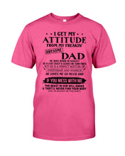 Load image into Gallery viewer, I Ge My Attitude From My August Dad Birthday Meaningful Gift Guys Tee
