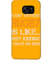 Load image into Gallery viewer, A Day Without Rugby Is Like Just Kidding I Have No Idea Phone case
