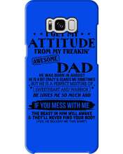 Load image into Gallery viewer, I Ge My Attitude From My August Dad Birthday Meaningful Gift Phone case
