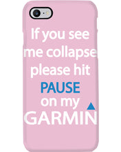 Load image into Gallery viewer, If You See Me Collapse Please Hit Pause On My Garmin Phone case
