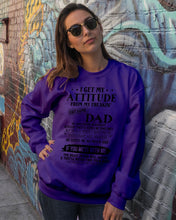 Load image into Gallery viewer, I Ge My Attitude From My August Dad Birthday Meaningful Gift Sweatshirt
