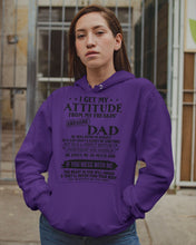 Load image into Gallery viewer, I Ge My Attitude From My August Dad Birthday Meaningful Gift Hoodie
