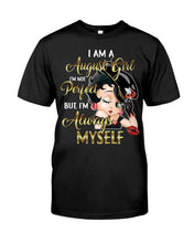 Load image into Gallery viewer, Birthday Gift For August Girl She’s Perfect But She Always Herself Guys Tee
