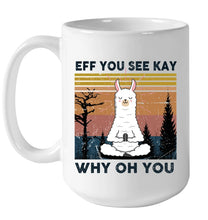 Load image into Gallery viewer, Eff You See Kay Why Oh You Llama Special Custom Design Mug
