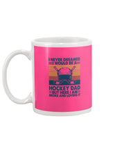 Load image into Gallery viewer, I Never Dreamed I Would Be A Hockey Dad Special Custom Design Mug
