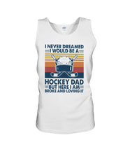 Load image into Gallery viewer, I Never Dreamed I Would Be A Hockey Dad Special Custom Design Unisex Tank Top
