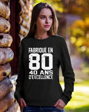 Load image into Gallery viewer, Fabrique En 80 40 Ans D'Excellence Custom Design Gift For Friends Sweatshirt
