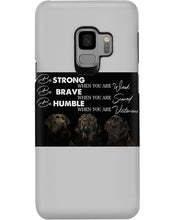 Load image into Gallery viewer, Be Strong Brave And Humble Labrador Retriever Gift For Dog Lovers Phone case
