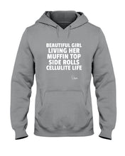 Load image into Gallery viewer, Beautiful Girl Living Her Muffin Top Side Rolls Cellutite Life Hoodie
