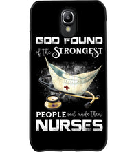 Load image into Gallery viewer, God Found Is The Strongest People And Made Then Nurses Gift For Nurse Phone case
